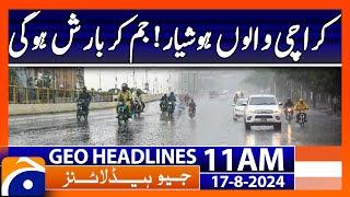 Karachi Rains - Rain Alert   Geo News 11 AM Headlines  17th August 2024