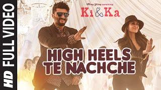 High Heels Te Nachche FULL VIDEO Song  KI & KA  Meet Bros ft.Jaz Dhami  Yo Yo Honey Singh