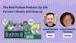 PyCoders Weekly 2023 Wrap Up  Real Python Podcast #184