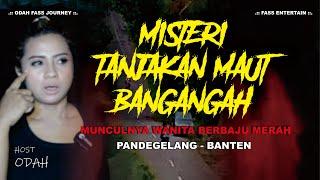 MISTERI TANJAKAN MAUT  BANGANGAH  ODAH FASS JOURNEY  OFJ 