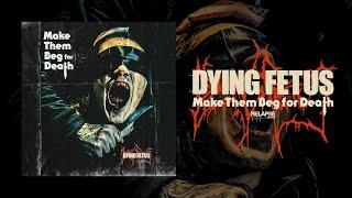 DYING FETUS - Make Them Beg For Death FULL ALBUM STREAM