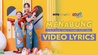 THALIA PUTRI ONSU & THANIA PUTRI ONSU - MENABUNG  OFFICIAL LYRICS VIDEO 