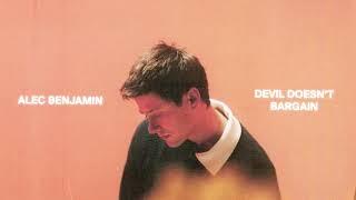 Alec Benjamin - Devil Doesnt Bargain Official Audio