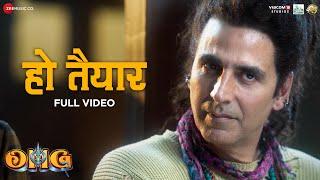 Ho Tayyar - Full Video  OMG 2  Akshay Kumar Pankaj T Yami G  Kailash Kher Pranaay Ginny D