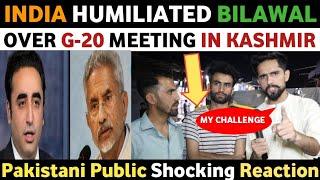 INDIA HUMILIATED PAK FM BILAWAL OVER G-20 MEETING IN KASHMIR  PAKISTANI REACTION ON INDIA REAL TV