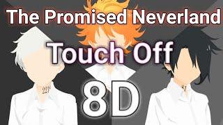 TOUCH OFF 8D The Promised Neverland