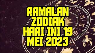 RAMALAN ZODIAK HARI INI 19 MEI 2023