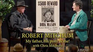 ROBERT MITCHUM My father his pony & me with Chris Mitchum A WORD ON WESTERNS