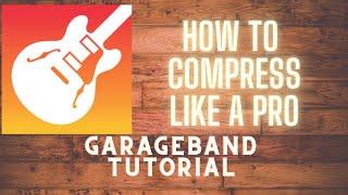 Garageband Tutorial How To Compress Like a Pro