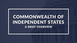 What is the Commonwealth of Independent States CIS?  A Brief Guide to its History and Purpose