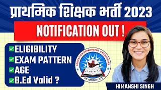 Primary Teacher Govt. Vacancy 2023 - Age Eligibility Syllabus by Himanshi Singh  B.Ed Eligible?