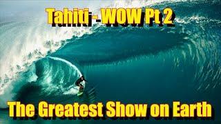 The Greatest Show on Earth - June 2024 - Teahupoo Tahiti - WoW Part 2