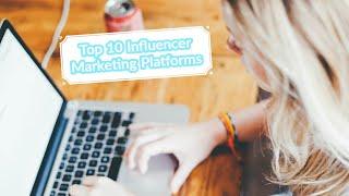 Top 10 Influencer Marketing Platforms to Promote Yourself Products Brand Business etc...