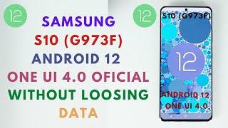 SAMSUNG S10 G973F INSTALL ANDROID 12 ONE UI 4.0 OFICIAL  WITHOUT LOOSING DATA