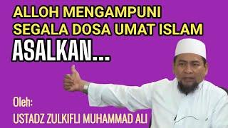 ALLOH MENGAMPUNI SEGALA DOSA UMAT ISLAM ASALKAN... USTADZ ZULKIFLI MUHAMMAD ALI @ErikBelobe