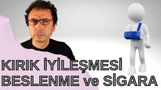 Kırık İyileşmesine Beslenme ve Sigaranın Etkisi