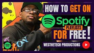 HOW TO GET ON SPOTIFY PLAYLISTS FOR FREE  MUSIC INDUSTRY TIPS