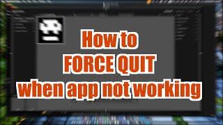 How to force quite when Apps not working