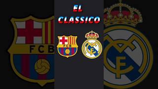 El Clásico The Greatest Rivalry in Football History