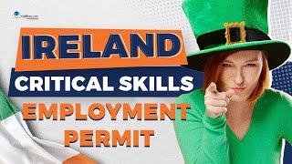 Ireland Critical Skills Employment Permit work in Ireland easily