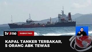 Kapal Tanker Terbakar di Bali 5 ABK Tewas dan 12 Luka  Kabar Pagi tvOne