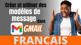 Créer et utiliser des modèles de message dans Gmail