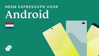 Neem ExpressVPN voor Android 