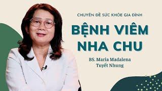 BỆNH VIÊM NHA CHU - BS. Maria Madalena Tuyết Nhung  Sức khỏe gia đình