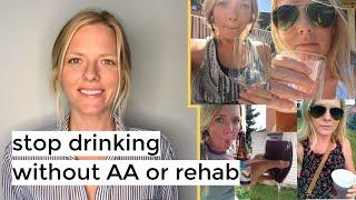 How to Stop Drinking Alcohol without Rehab or AA  How I Got Sober