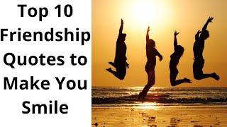 Top 10 Friendship Quotes to Make You Smile  Happy Friendship Day Quotes  Quote Of The Day