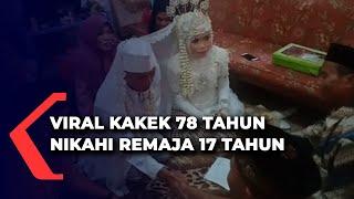 Viral Kakek 78 Tahun Nikahi Remaja 17 Tahun