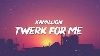 KaMillion - Twerk For Me Lyrics so darling darling twerk for me