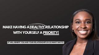 3 reasons why you MUST prioritize having a relationship with yourself