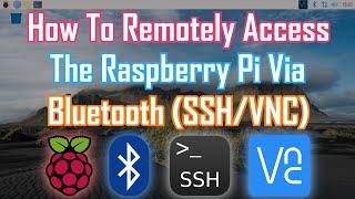 How To Remotely Access The Raspberry Pi Via Bluetooth SSHVNC