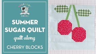 How to Create the Cherry Blocks for the Summer Sugar Quilt Pattern