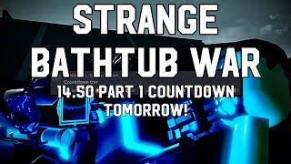 14.50 Part 1 Tomorrow  Strange Bathtub War Leaks