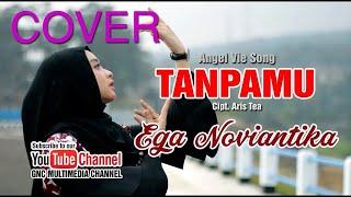 EGA NOVIANTIKA - TANPAMU  COVER SONG ANGEL VIE 