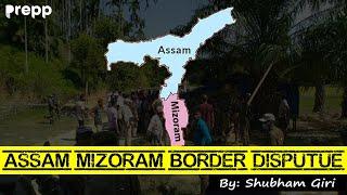 Assam Mizoram Border Dispute  How and when it is started  Current issues  UPSC CSE