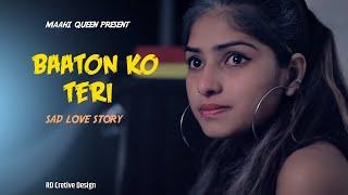 Baaton Ko Teri  Arijit Singh  Sad Love Story   Maahi Queen   Latest Hindi Song 2020