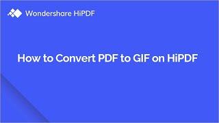 How to Convert PDF to GIF for Free Online  HiPDF