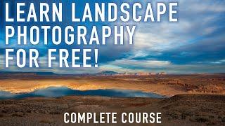 Improve Your Landscape Photography - FREE Course Launch Gear Settings Creativity Editing More