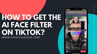 How to get the AI Face filter on TikTok