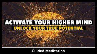 Activate Your Higher Mind and Unlock Your True Potential  15 Minute Guided Meditation