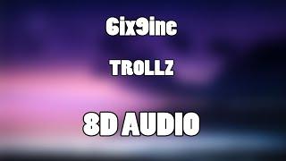 TROLLZ - 6ix9ine & Nicki Minaj 8D Audio