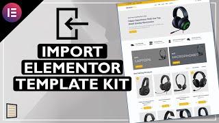 How to Import an Elementor Template Kit