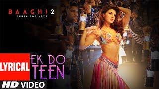 Ek Do Teen Lyrical  Baaghi 2  Jacqueline F  Tiger S  Disha P  Ahmed K Sajid Nadiadwala Shreya G