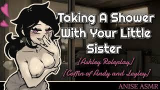 Taking A Shower With Your Little Sister Coffin of Andy and Leyley ASMR F4M