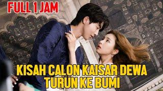 FULL CALON KAISAR DEWA TURUN KE BUMI BERTEMU WANITA CANTIK - ALUR FILM THE BRIDE OF HABAEK 1 JAM