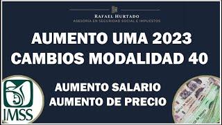 AUMENTO UMA 2023 CAMBIO DE SALARIO TOPADO Y AUMENTO PRECIO MODALIDAD 40