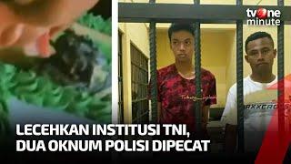 Dipecat Dua Oknum Polisi yang Jilat Kue HUT TNI Kena Sanksi PTDH  tvOne Minute